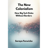 The New Colonialism: How Big Tech Rules Without Borders