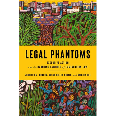 Legal Phantoms: Executive Action and the Haunting Failures of Immigration Law