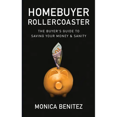 Homebuyer Rollercoaster: The Buyer's Guide to Saving Your Money & Sanity