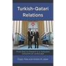 Turkish-Qatari Relations: From Past to Present in a Turbulent Geopolitical Landscape