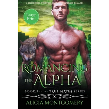 Romancing the Alpha (Large Print): A Billionaire Werewolf Shifter Paranormal Romance