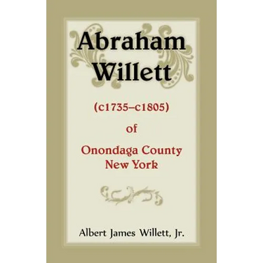 Abraham Willett (c1735-c1805) of Onondaga County, New York