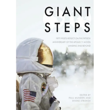 Giant Steps: Fifty poets reflect on the fifieth anniversary of the Apollo 11 moon landing
