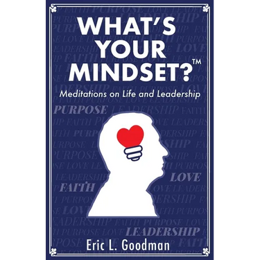 What's Your Mindset?: Meditations on Life and Leadership