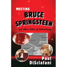 Meeting Bruce Springsteen ... and Other Tales of Debauchery