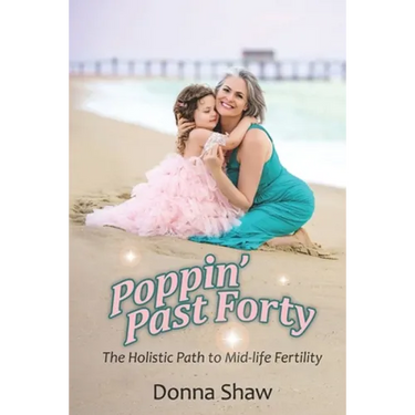 Poppin' Past Forty: The Holistic Path to Midlife Fertility