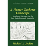 A Hunter-Gatherer Landscape: Southwest Germany in the Late Paleolithic and Mesolithic