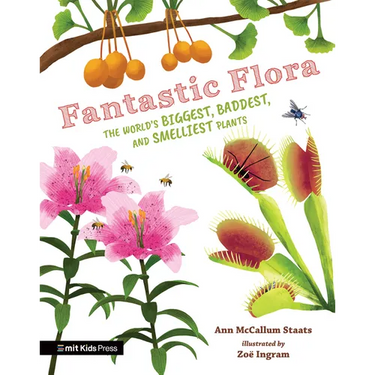 Fantastic Flora: The World's Biggest, Baddest, and Smelliest Plants
