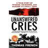 Unanswered Cries: A True Story of Friends, Neighbors, and Murder in a Small Town