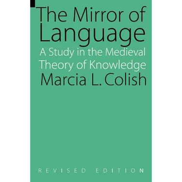 The Mirror of Language: A Study of the Medieval Theory of Knowledge