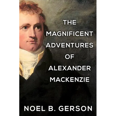 The Magnificent Adventures of Alexander Mackenzie