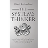 The Systems Thinker: Essential Thinking Skills For Solving Problems, Managing Chaos, and Creating Lasting Solutions in a Complex World