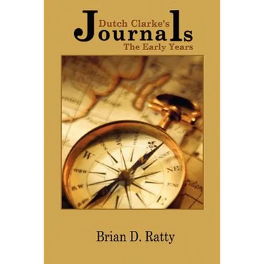 Dutch Clarke's Journals: The Early Years