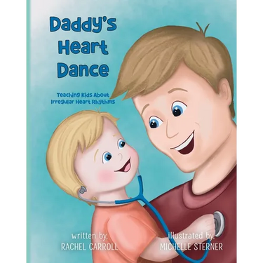 Daddy's Heart Dance: Teaching Kids About Irregular Heart Rhythms