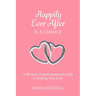 Happily Ever After is a Choice: A Woman's Transformational Guide to Finding True Love