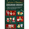 Festive Christmas Amigurumi Crochet: 20 Easy-to-Design Patterns for Handmade Reindeer, Santa, Ornaments, Stockings, and Gnomes to Bring Joy This Winte