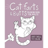 Cat Farts and Butts Coloring Book For Adults: Fun naughty cats showing their butts and letting the odd fart rip. No shame in their game. Adult stress