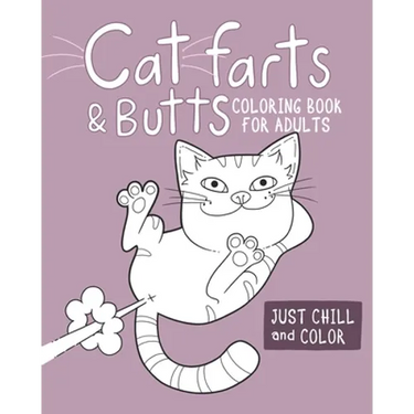 Cat Farts and Butts Coloring Book For Adults: Fun naughty cats showing their butts and letting the odd fart rip. No shame in their game. Adult stress