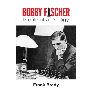 Bobby Fischer: Profile of a Prodigy (Revised Edition)