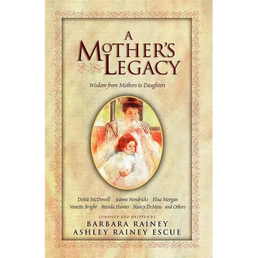 A Mother's Legacy: Wisdom from Mothers to Daughters