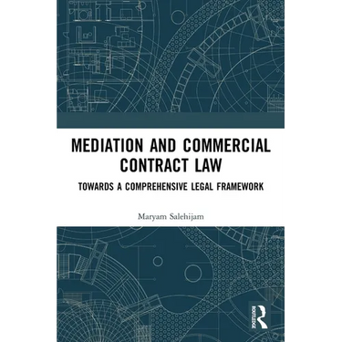 Mediation and Commercial Contract Law: Towards a Comprehensive Legal Framework