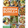 Buddha Bowls Cookbook 2018: A Life and Body Changer