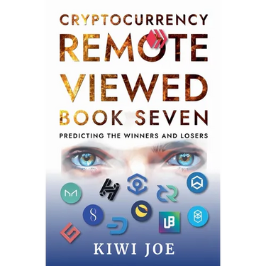 Cryptocurrency Remote Viewed Book Seven: Your Guide to Identifying Tomorrow's Top Cryptocurrencies Today