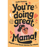 You're Doing Great Mama!: Giggles and Good Advice for Moms Postpartum Book for New Moms Mothers Day Gift
