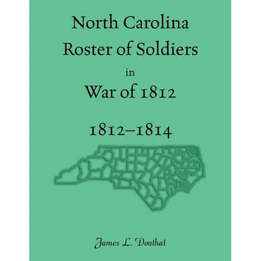 North Carolina Roster of Soldiers in War of 1812, 1812-1814