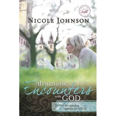 Dramatic Encounters with God: Seven Life-Changing Lessons of Love