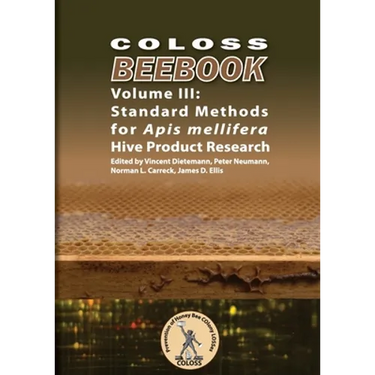 COLOSS BEEBOOK - Volume III: Standard Methods for Apis mellifera Hive Product Research