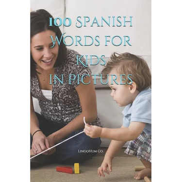 100 Spanish Words for Kids in Pictures