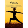 Yoga: Balance for Body, Mind, and Soul