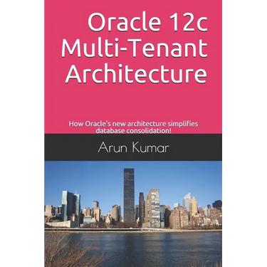 Oracle 12c Multi-Tenant Architecture: How Oracle's new architecture simplifies database consolidation!