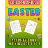 Easter Scissor Skills Activity Book for Kids Age 4 to 8: Cutting Practice for Toddlers, Basket Stuffer Gift for Boys and Girls. The Eggtastic Workbook