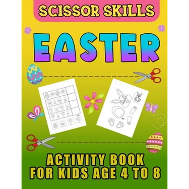 Easter Scissor Skills Activity Book for Kids Age 4 to 8: Cutting Practice for Toddlers, Basket Stuffer Gift for Boys and Girls. The Eggtastic Workbook