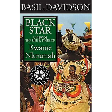 Black Star: A View of the Life and Times of Kwame Nkrumah