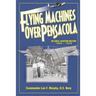 Flying Machines Over Pensacola an Early Aviation History from 1909 to 1929
