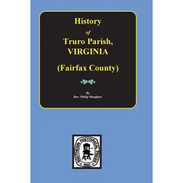 (Fairfax County) The History of Truro Parish in Virginia.