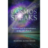 Cosmos Speaks: Wisdom and Remembrance of the All That Is