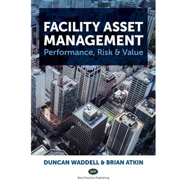 Facility Asset Management: Performance, Risk & Value