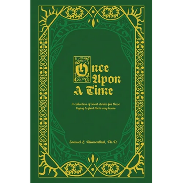 Once Upon A Time: A Collection of Short Stories for Those Trying to Find Their Way Home, Volume One