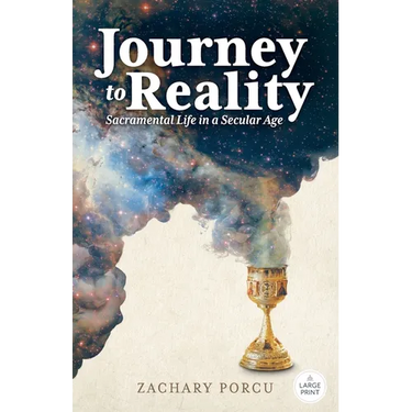 Journey to Reality, Large Print Edition: Sacramental Life in a Secular Age