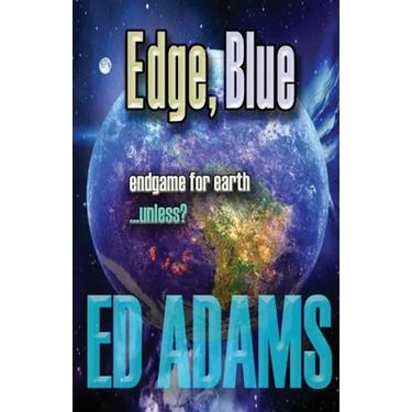 Edge, Blue: Endgame for Earth...unless?