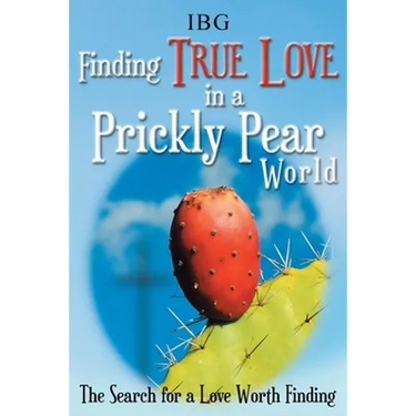 Finding True Love in a Prickly Pear World: The Search for a Love Worth Finding