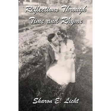 Reflections Through Time and Rhyme: A Collection of Original Poems on Childhood, Bucks County, Christmas, Family Ties, Life Lines, Pathways, Seascapes