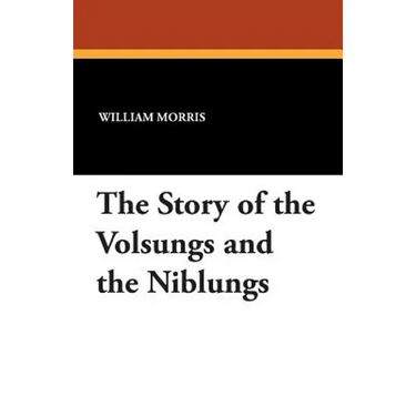 The Story of the Volsungs and the Niblungs