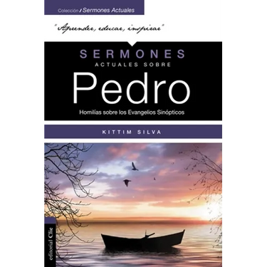 Sermones Actuales Sobre Pedro (Modern Sermons about Peter Spanish Edition): Homilías Sobre Los Evangelios Sinópticos