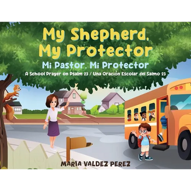 My Shepherd, My Protector / Mi Pastor, Mi Protector: A School Prayer on Psalm 23 / Una Oración Escolar del Salmo 23