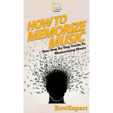 How To Memorize Music: Your Step By Step Guide To Memorizing Music